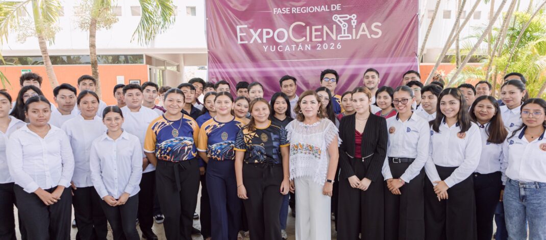 Yucatán impulsa vocaciones científicas con ExpoCiencias 2026 y Jornadas Nacionales